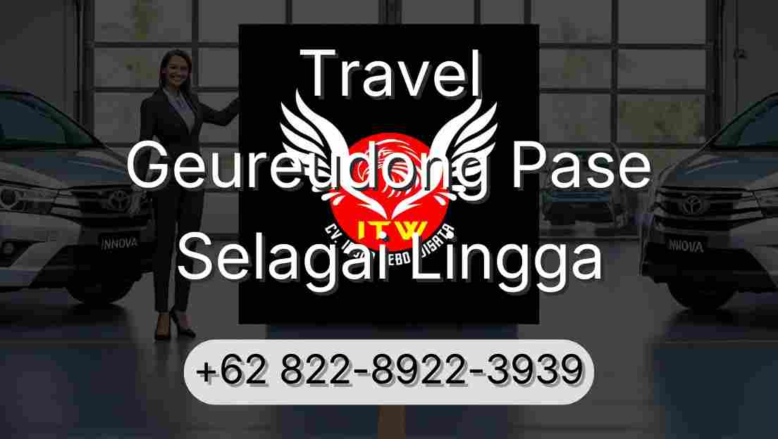 Travel Geureudong Pase Selagai Lingga