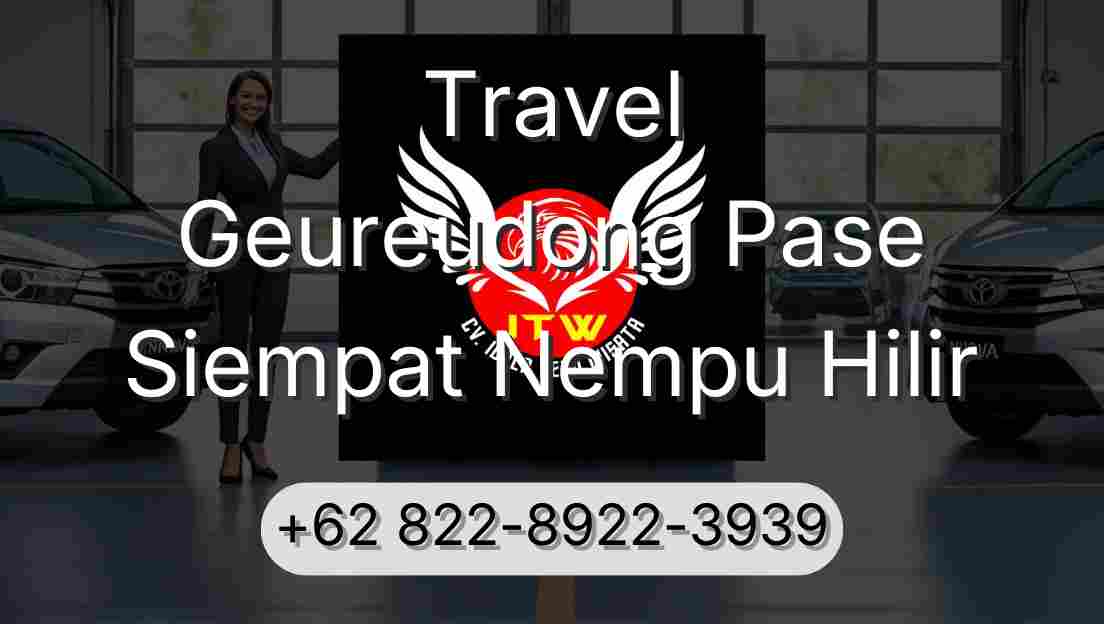 Travel Geureudong Pase Siempat Nempu Hilir