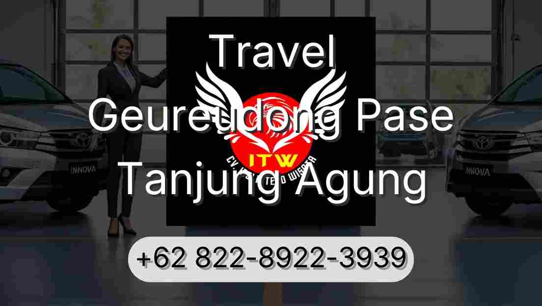 Travel Geureudong Pase Tanjung Agung