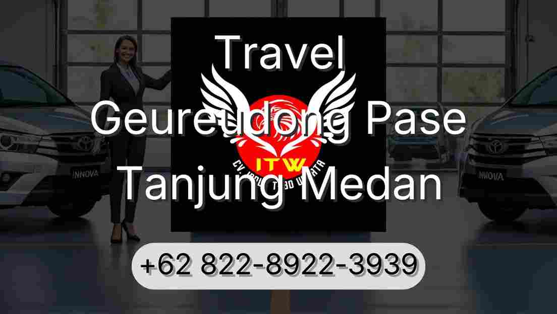 Travel Geureudong Pase Tanjung Medan
