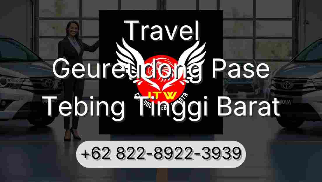 Travel Geureudong Pase Tebing Tinggi Barat