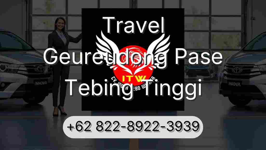 Travel Geureudong Pase Tebing Tinggi