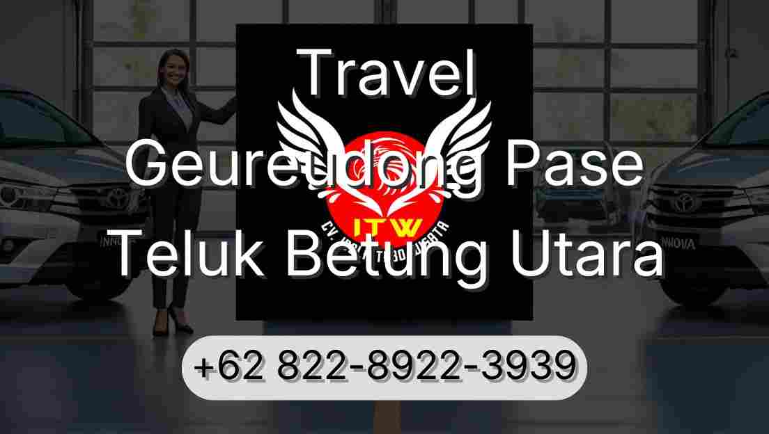 Travel Geureudong Pase Teluk Betung Utara
