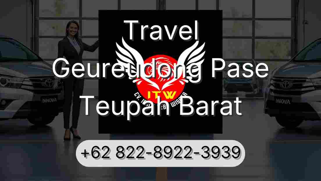 Travel Geureudong Pase Teupah Barat