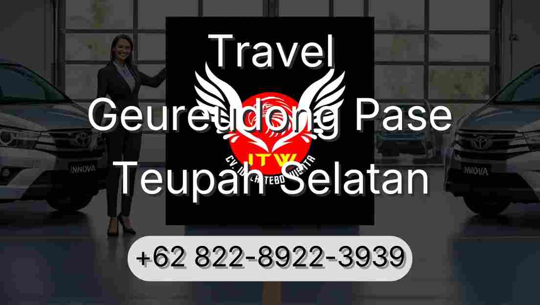 Travel Geureudong Pase Teupah Selatan