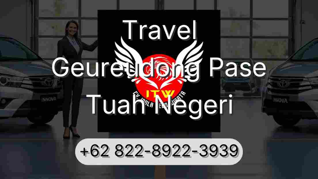 Travel Geureudong Pase Tuah Negeri