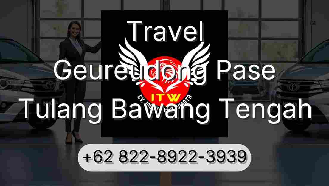 Travel Geureudong Pase Tulang Bawang Tengah