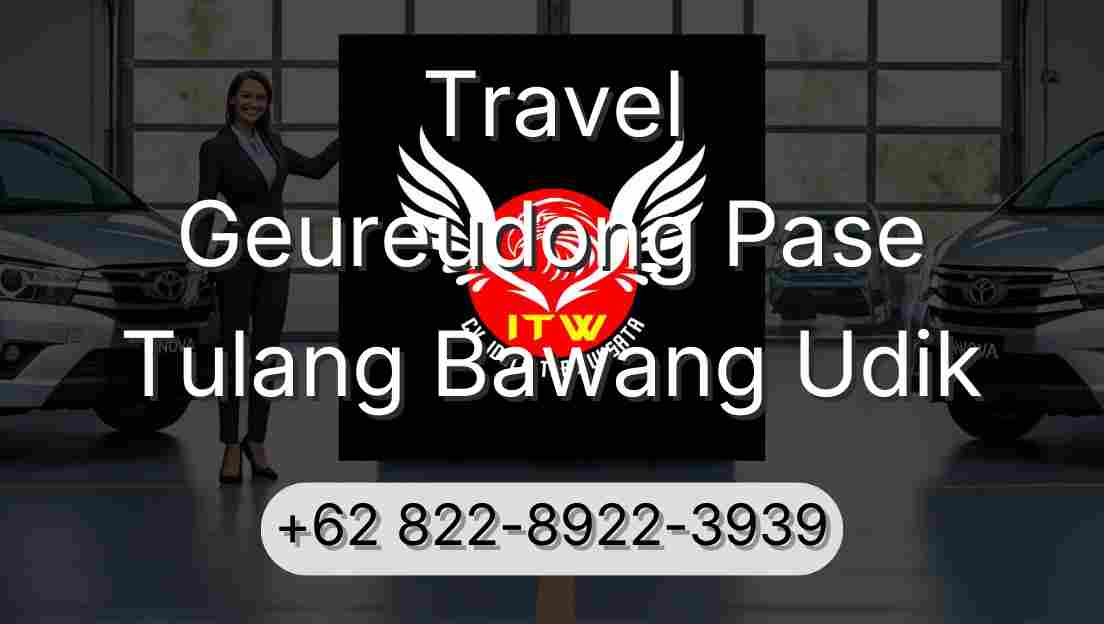 Travel Geureudong Pase Tulang Bawang Udik