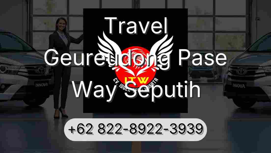 Travel Geureudong Pase Way Seputih