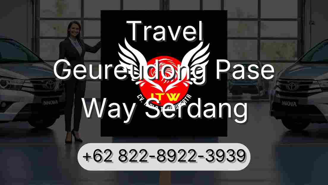 Travel Geureudong Pase Way Serdang