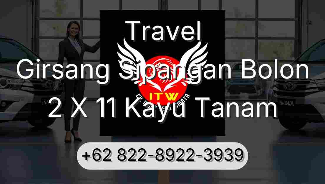 Travel Girsang Sipangan Bolon 2 X 11 Kayu Tanam