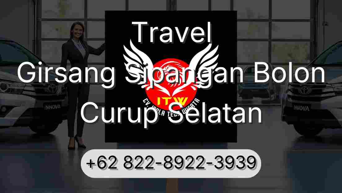 Travel Girsang Sipangan Bolon Curup Selatan