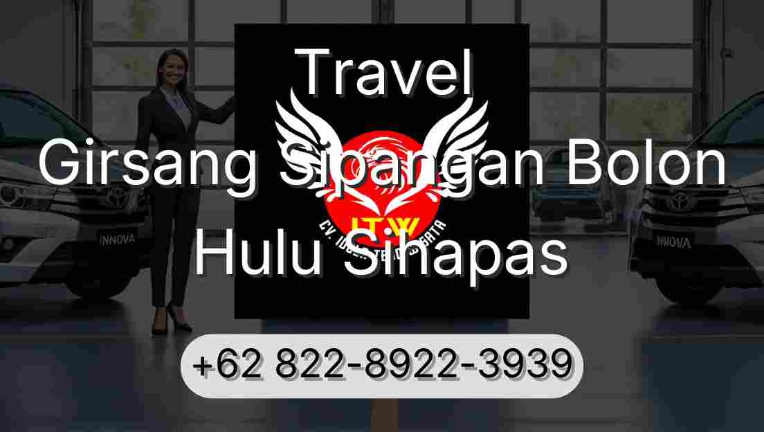 Travel Girsang Sipangan Bolon Hulu Sihapas