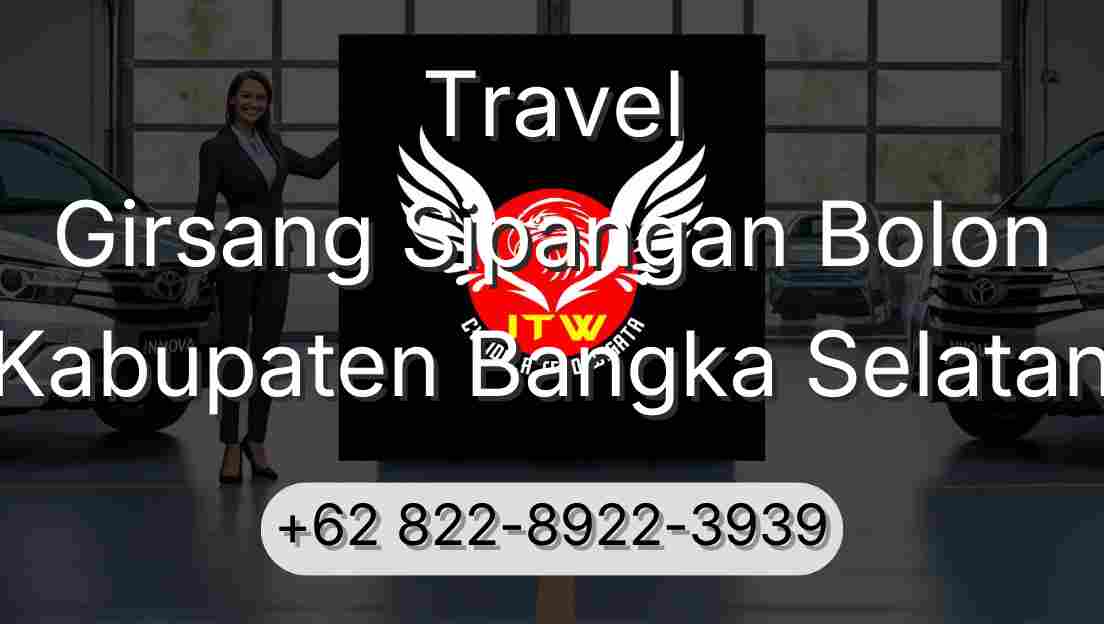 Travel Girsang Sipangan Bolon Kabupaten Bangka Selatan