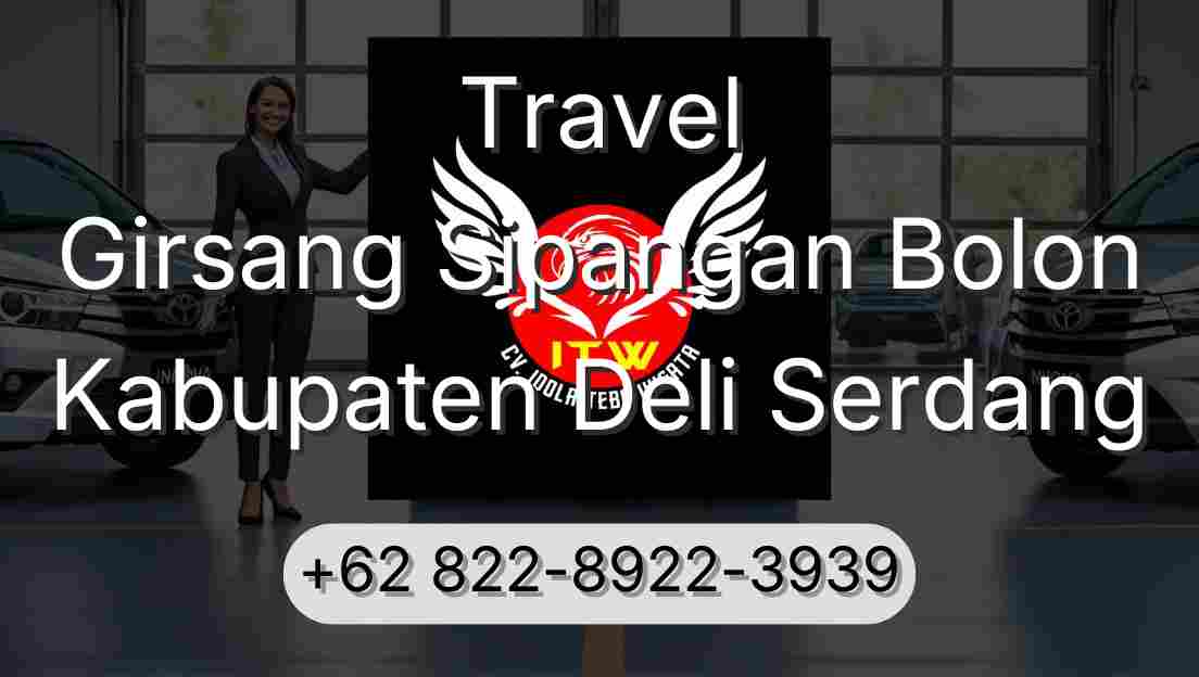 Travel Girsang Sipangan Bolon Kabupaten Deli Serdang
