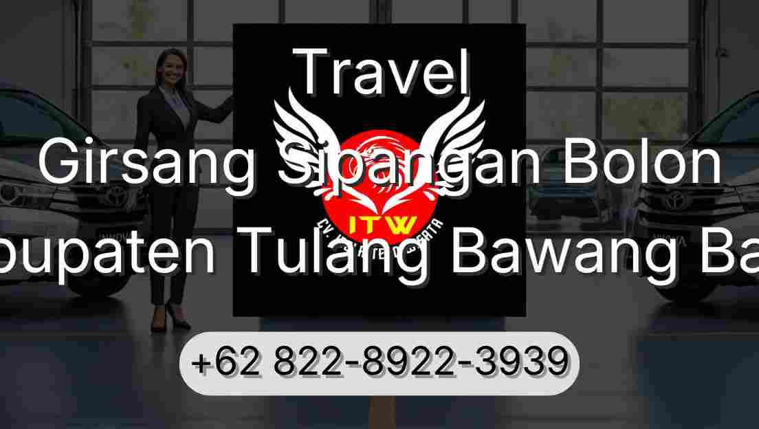 Travel Girsang Sipangan Bolon Kabupaten Tulang Bawang Barat