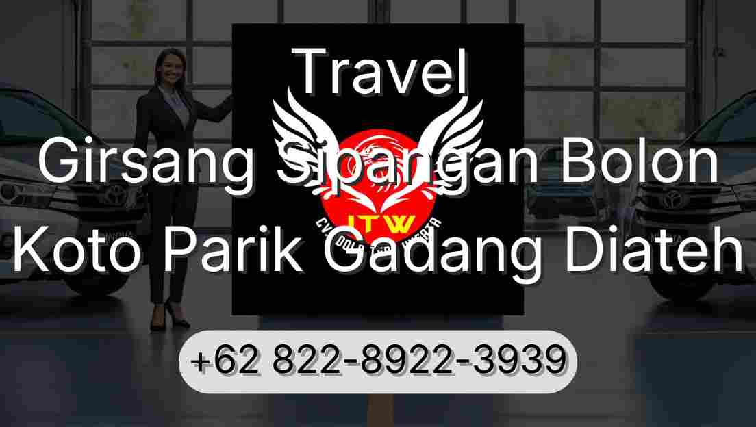Travel Girsang Sipangan Bolon Koto Parik Gadang Diateh