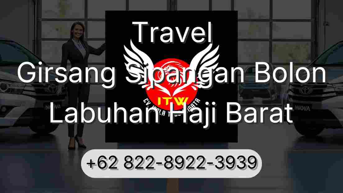 Travel Girsang Sipangan Bolon Labuhan Haji Barat