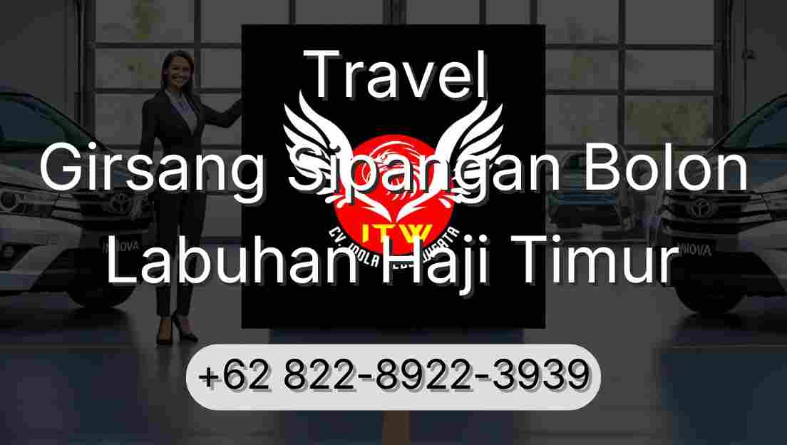 Travel Girsang Sipangan Bolon Labuhan Haji Timur
