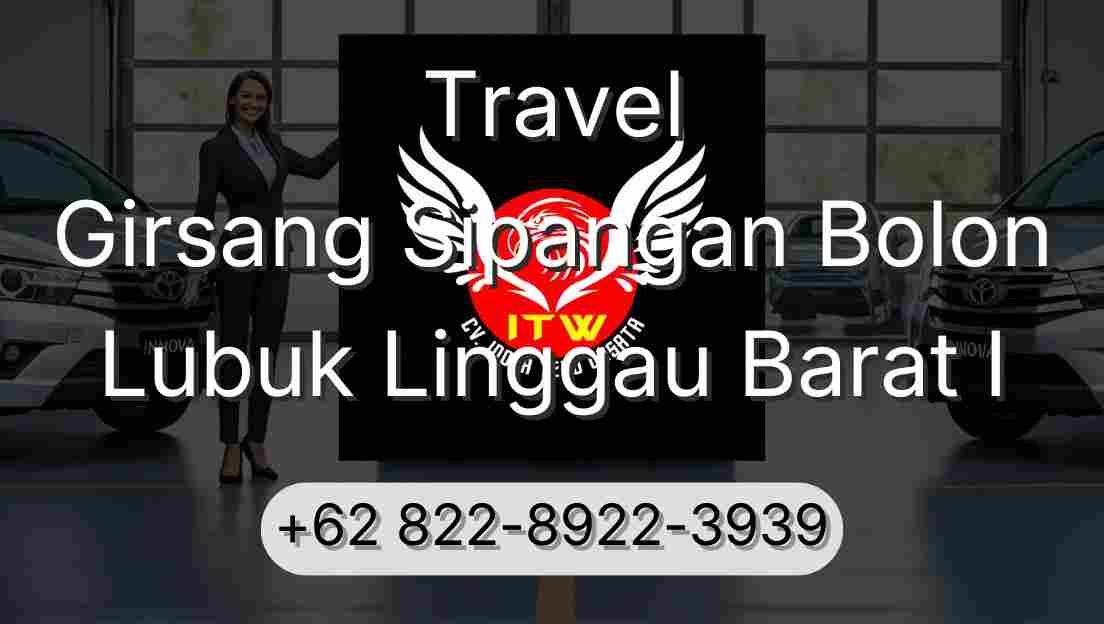 Travel Girsang Sipangan Bolon Lubuk Linggau Barat I