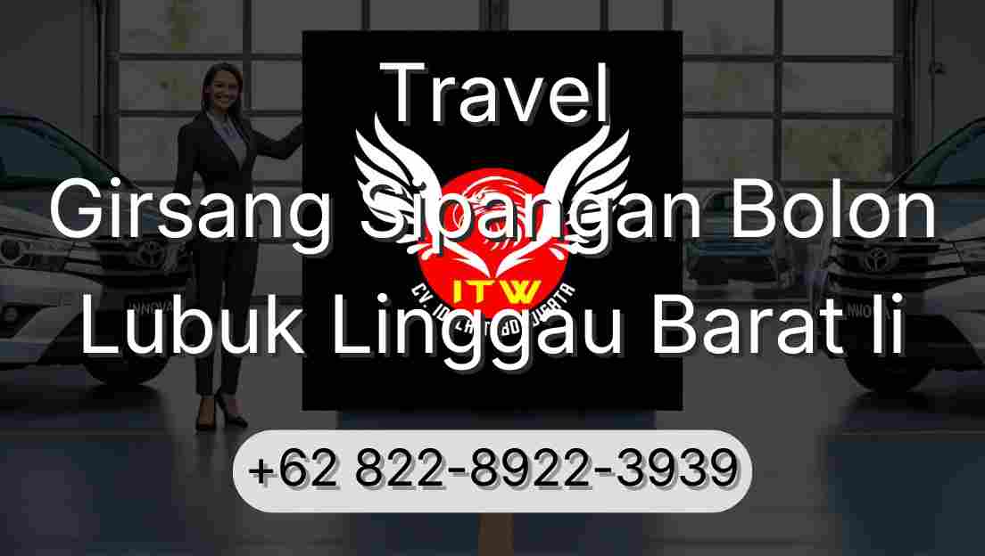 Travel Girsang Sipangan Bolon Lubuk Linggau Barat Ii