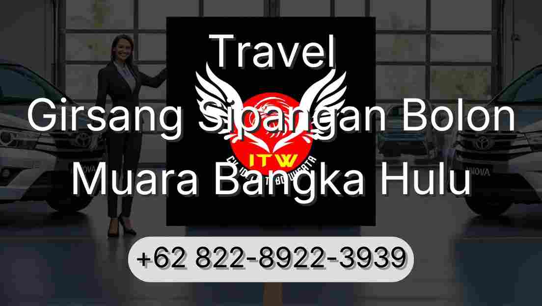 Travel Girsang Sipangan Bolon Muara Bangka Hulu