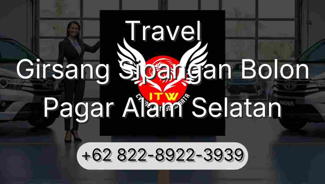 Travel Girsang Sipangan Bolon Pagar Alam Selatan