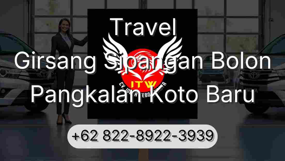 Travel Girsang Sipangan Bolon Pangkalan Koto Baru