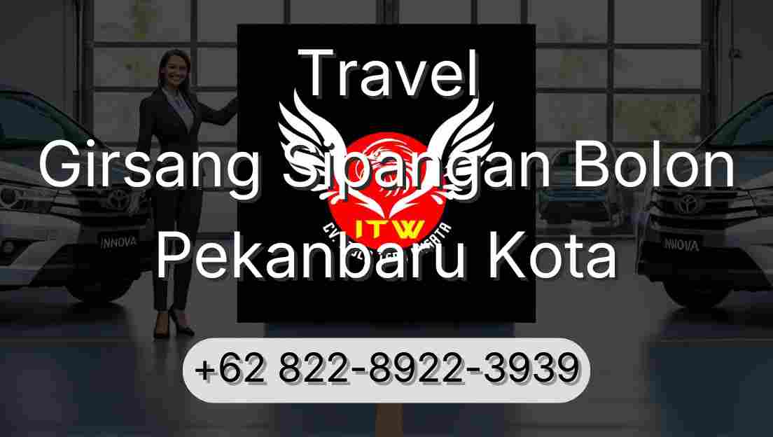 Travel Girsang Sipangan Bolon Pekanbaru Kota