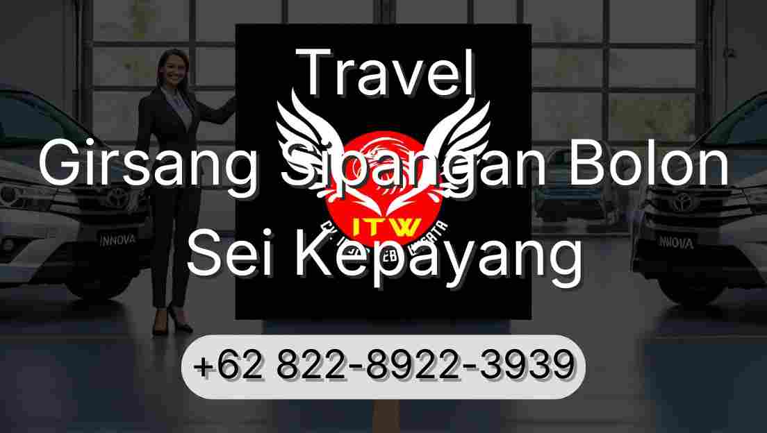 Travel Girsang Sipangan Bolon Sei Kepayang