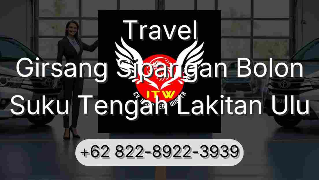 Travel Girsang Sipangan Bolon Suku Tengah Lakitan Ulu