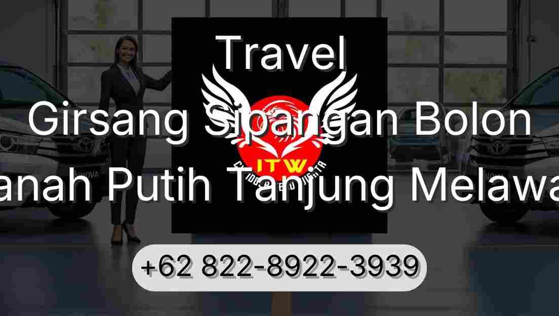 Travel Girsang Sipangan Bolon Tanah Putih Tanjung Melawan