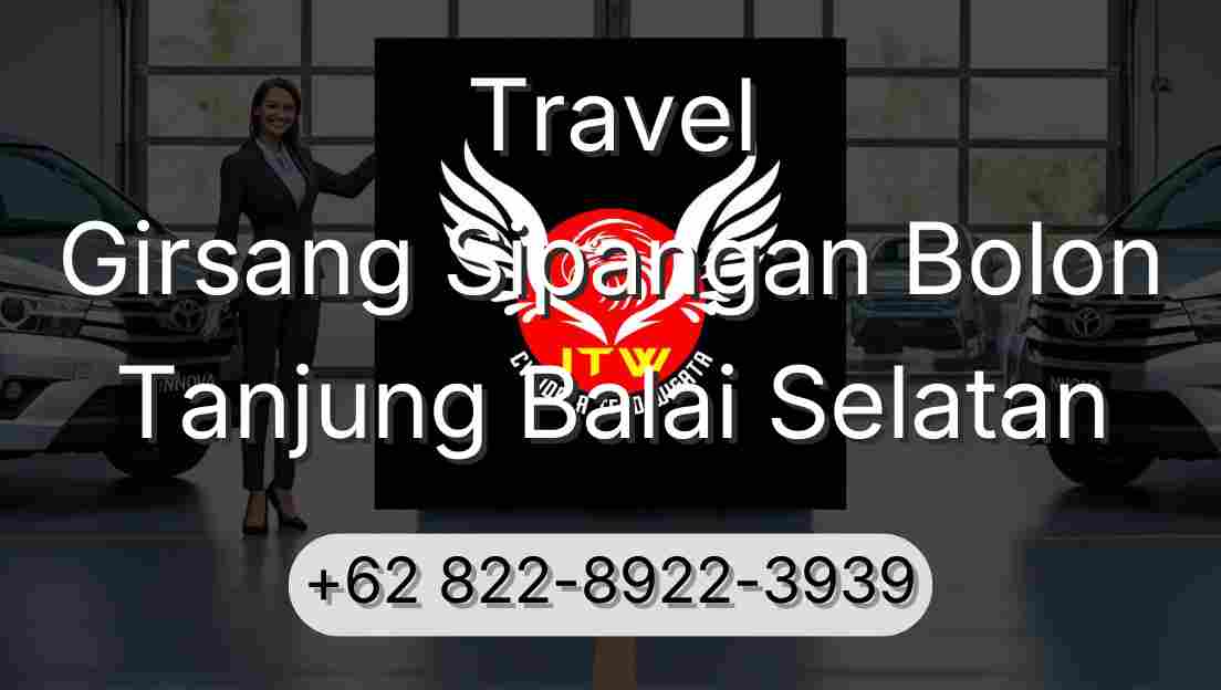 Travel Girsang Sipangan Bolon Tanjung Balai Selatan