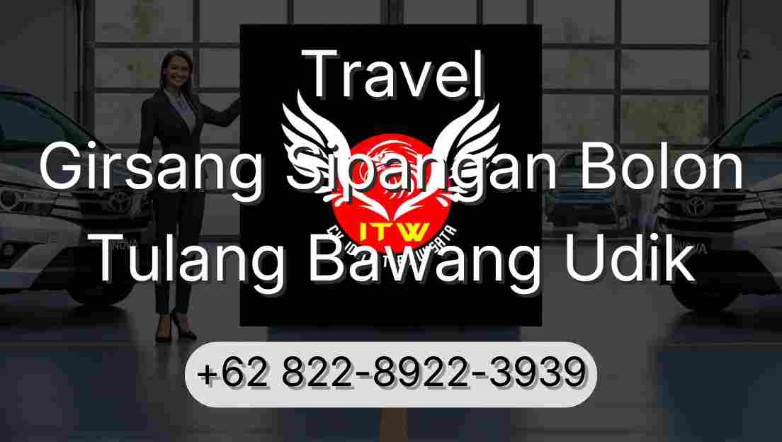 Travel Girsang Sipangan Bolon Tulang Bawang Udik