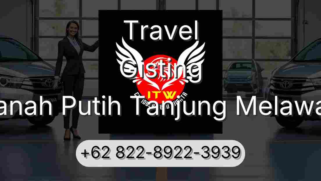 Travel Gisting Tanah Putih Tanjung Melawan