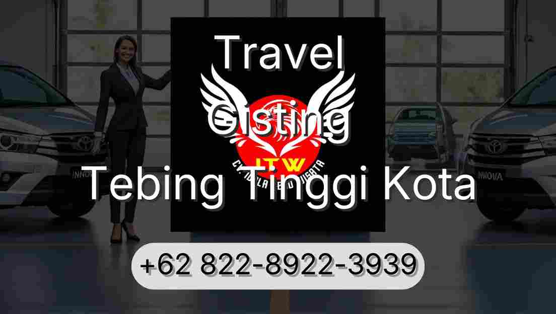 Travel Gisting Tebing Tinggi Kota