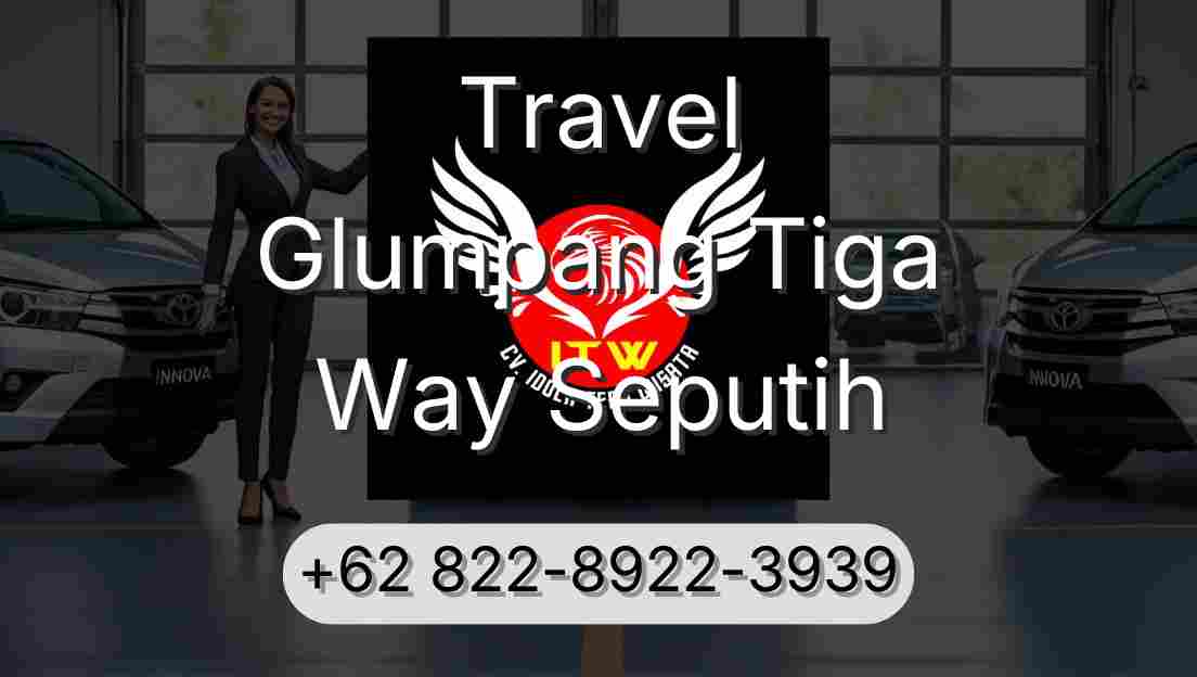 Travel Glumpang Tiga Way Seputih