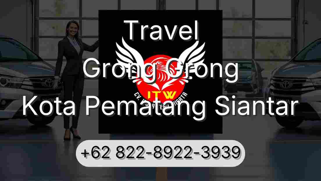 Travel Grong Grong Kota Pematang Siantar