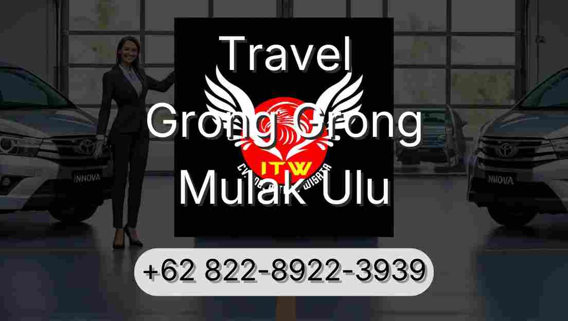 Travel Grong Grong Mulak Ulu