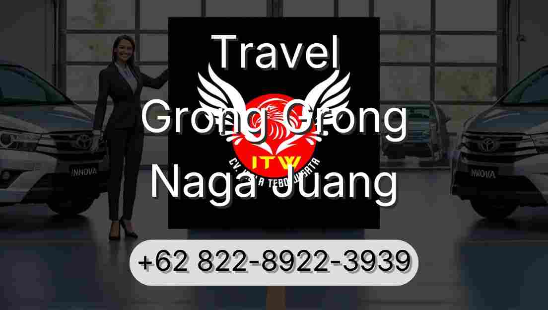 Travel Grong Grong Naga Juang