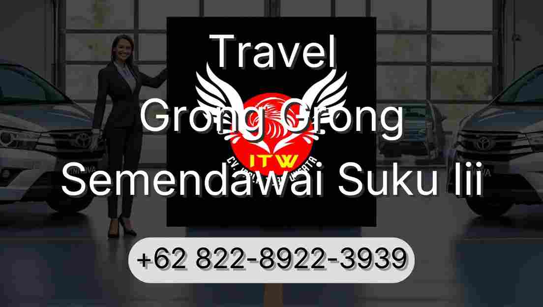 Travel Grong Grong Semendawai Suku Iii