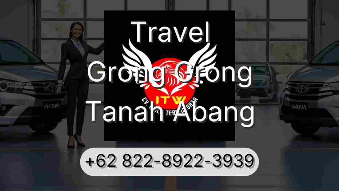 Travel Grong Grong Tanah Abang