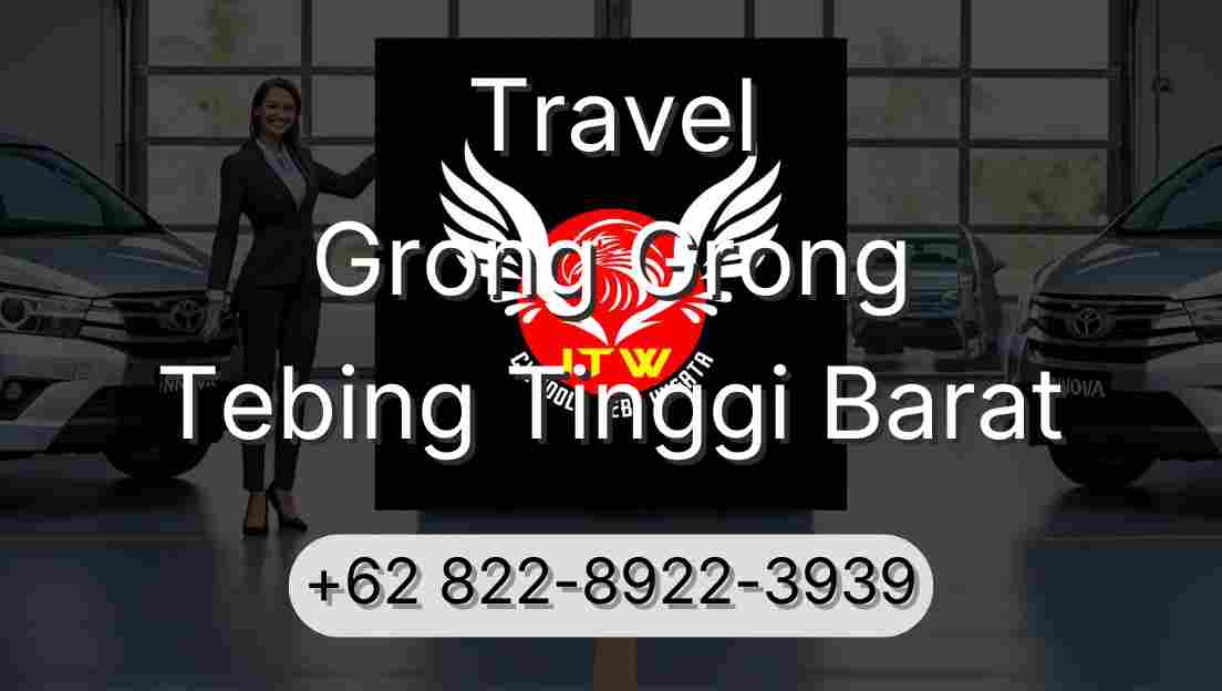 Travel Grong Grong Tebing Tinggi Barat