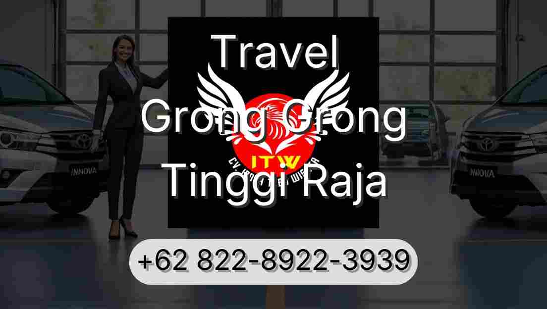 Travel Grong Grong Tinggi Raja