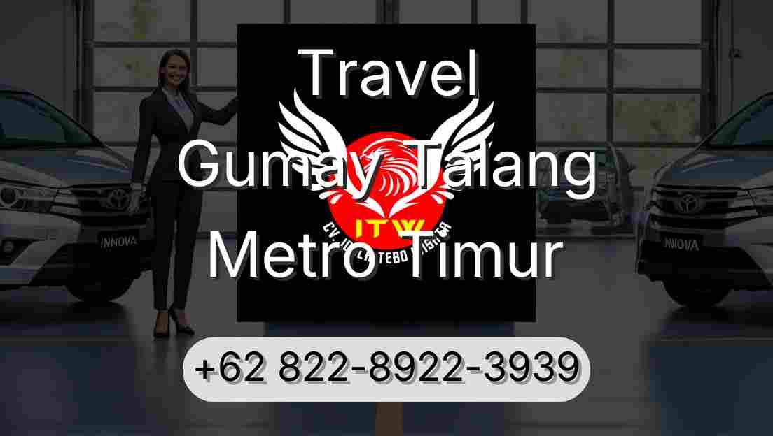 Travel Gumay Talang Metro Timur