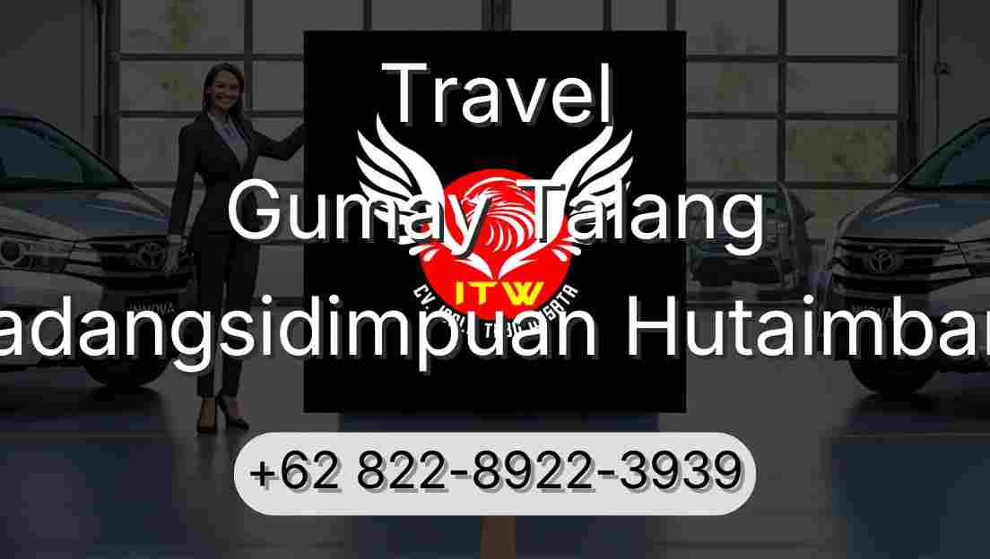 Travel Gumay Talang Padangsidimpuan Hutaimbaru
