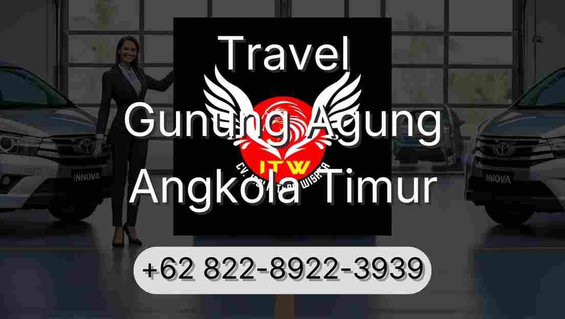 Travel Gunung Agung Angkola Timur