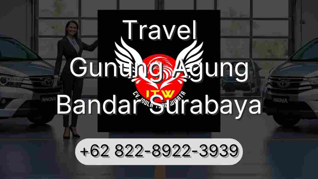 Travel Gunung Agung Bandar Surabaya