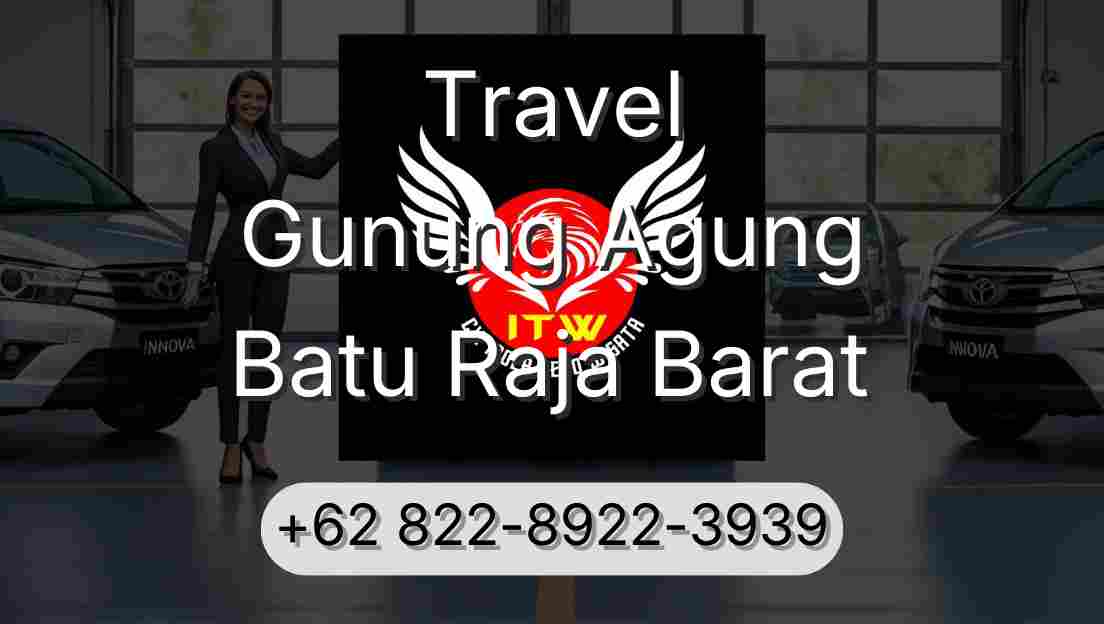 Travel Gunung Agung Batu Raja Barat
