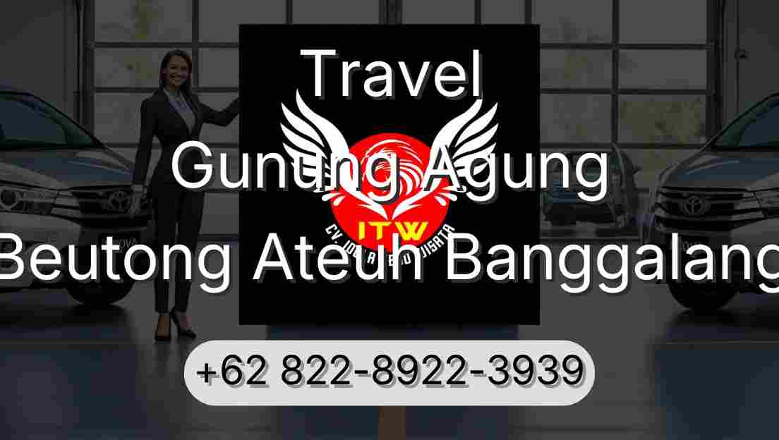 Travel Gunung Agung Beutong Ateuh Banggalang